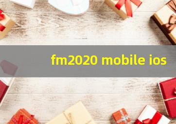 fm2020 mobile ios